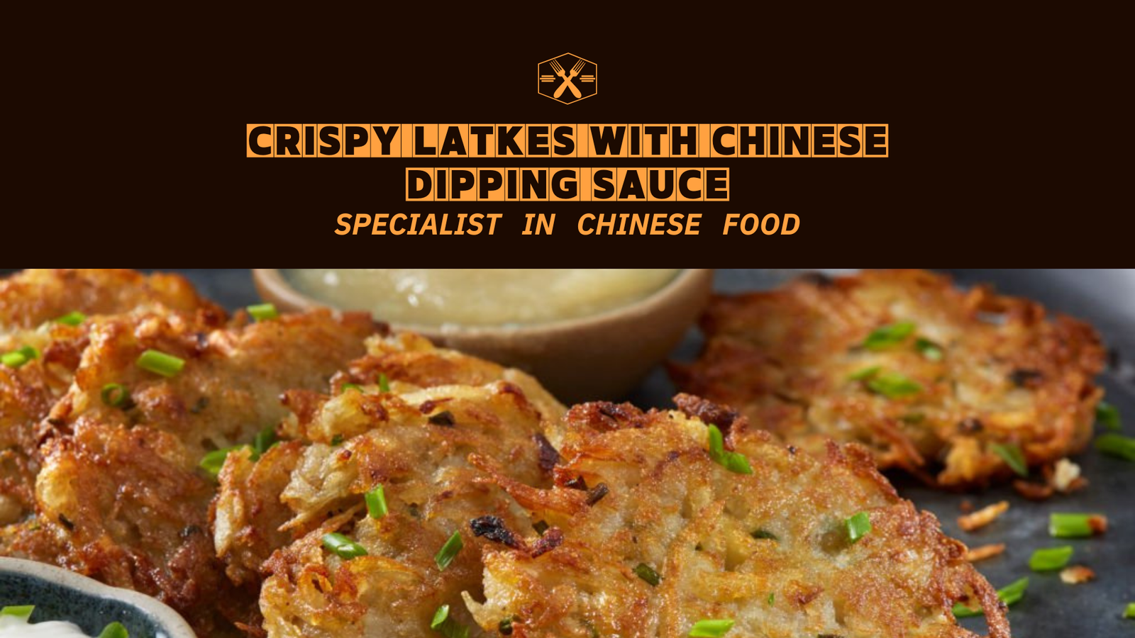Crispy Latkes with Chinese Dipping Sauce